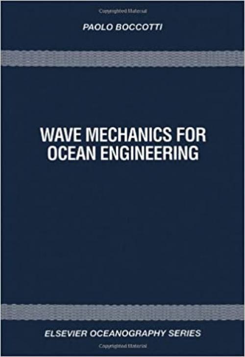 Wave Mechanics for Ocean Engineering (Elsevier Oceanography Series)