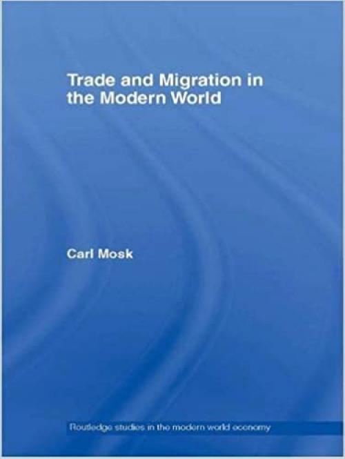 Trade and Migration in the Modern World (Routledge Studies in the Modern World Economy)