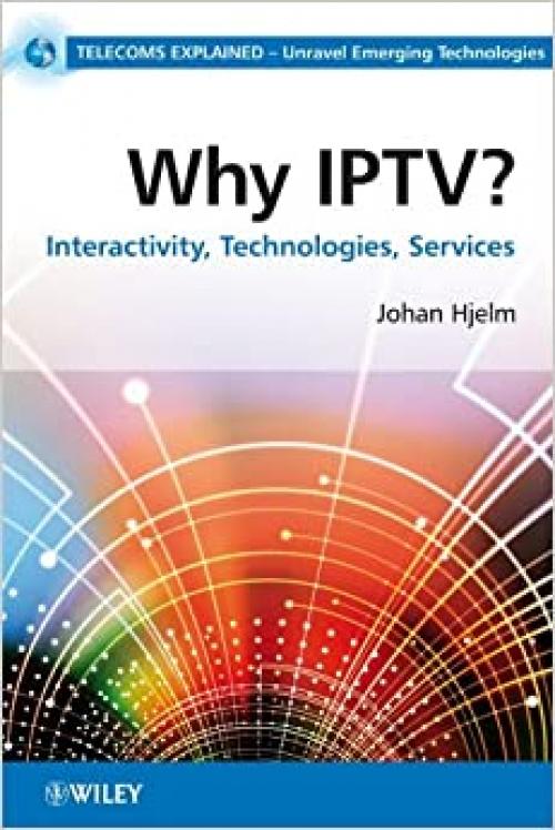 Why IPTV?: Interactivity, Technologies, Services (Telecoms Explained)