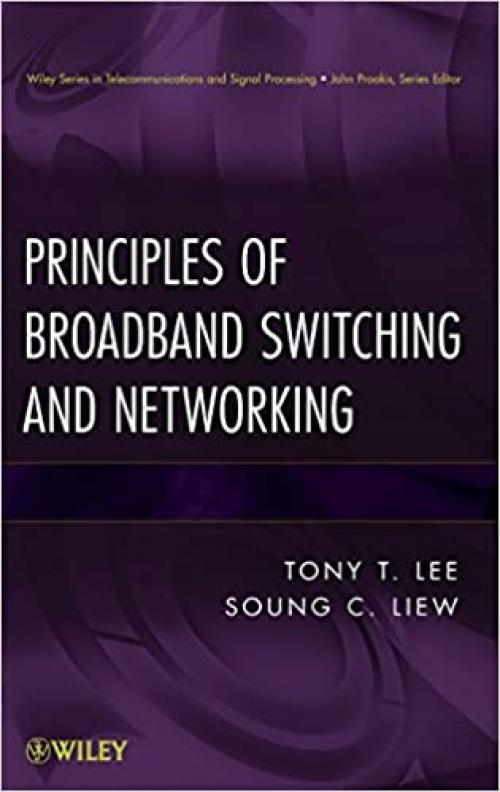 Principles of Broadband Switching and Networking (Wiley Series in Telecommunications and Signal Processing)