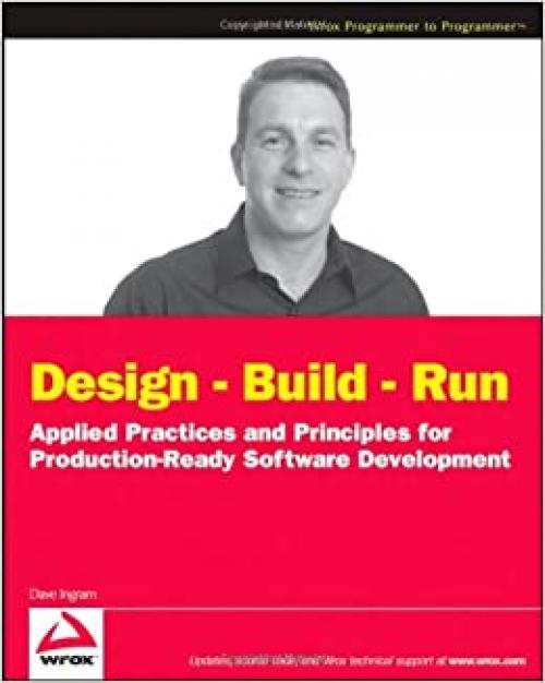 Design - Build - Run: Applied Practices and Principles for Production Ready Software Development