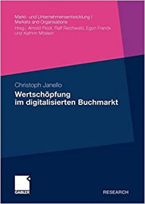 Wertschöpfung im digitalisierten Buchmarkt (Markt- und Unternehmensentwicklung Markets and Organisations) (German Edition)