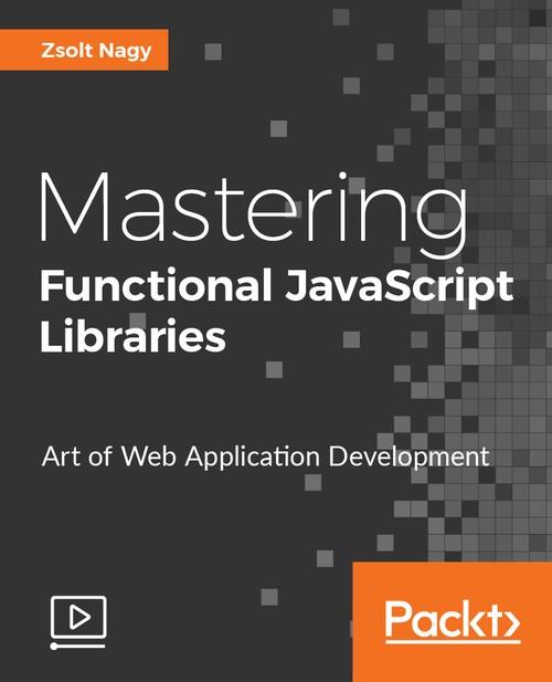 Oreilly - Mastering Functional JavaScript Libraries