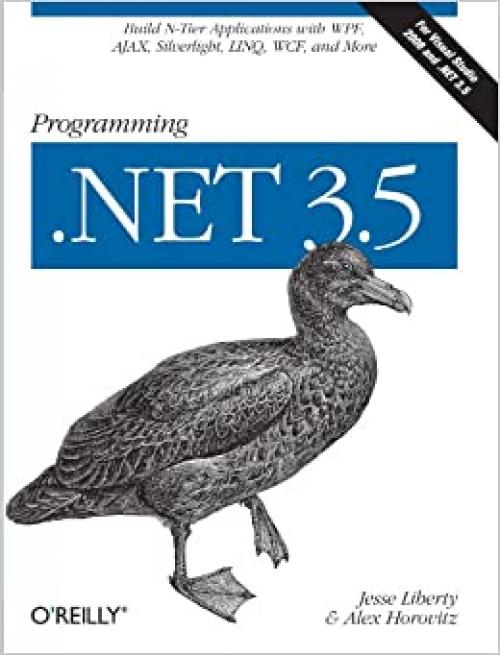 Programming .NET 3.5: Build N-Tier Applications with WPF, AJAX, Silverlight, LINQ, WCF, and More