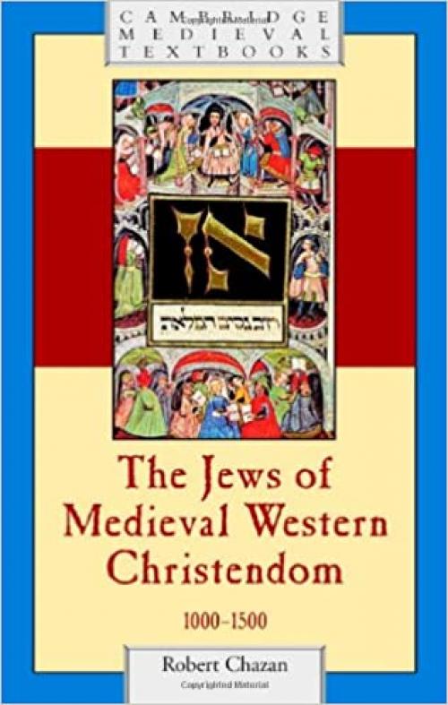 The Jews of Medieval Western Christendom, 1000-1500 (Cambridge Medieval Textbooks)
