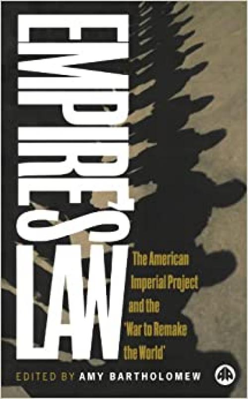 Empire's Law: The American Imperial Project and the 'War to Remake the World'