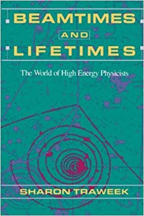 Beamtimes and Lifetimes: The World of High Energy Physicists