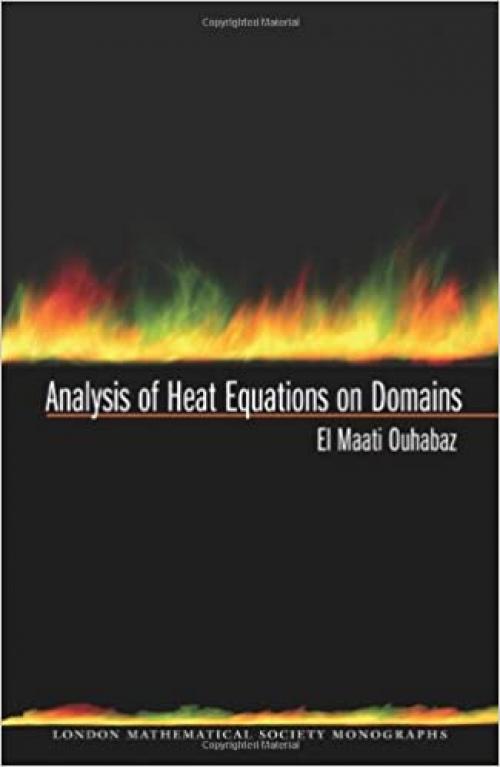 Analysis of Heat Equations on Domains (LMS-31) (London Mathematical Society Monographs)