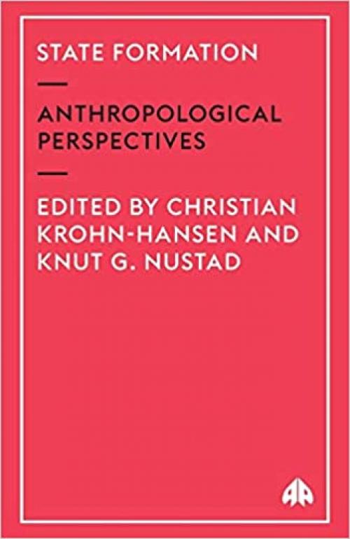 State Formation: Anthropological Perspectives (Anthropology, Culture and Society)