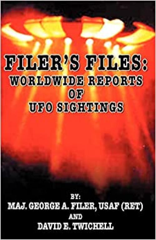 Filer's Files: Worldwide Reports of Ufo Sightings