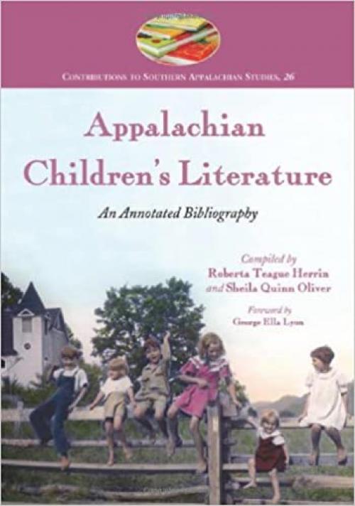 Appalachian Children's Literature: An Annotated Bibliography (Contributions to Southern Appalachian Studies, 26)