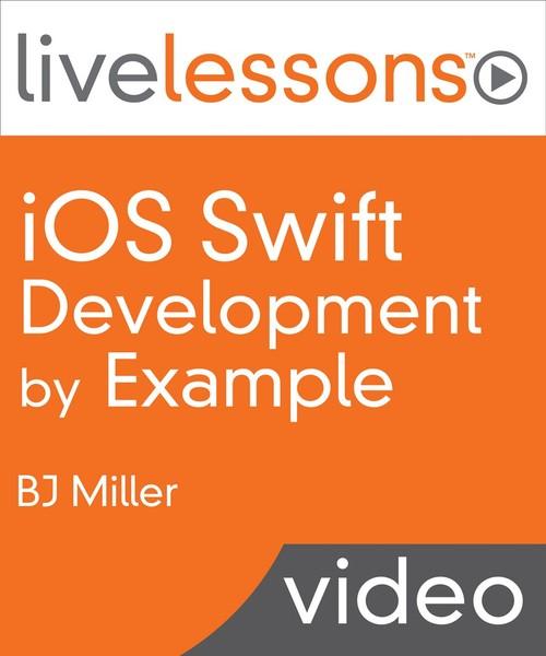 Oreilly - iOS Swift Programming by Example LiveLessons (Video Training)