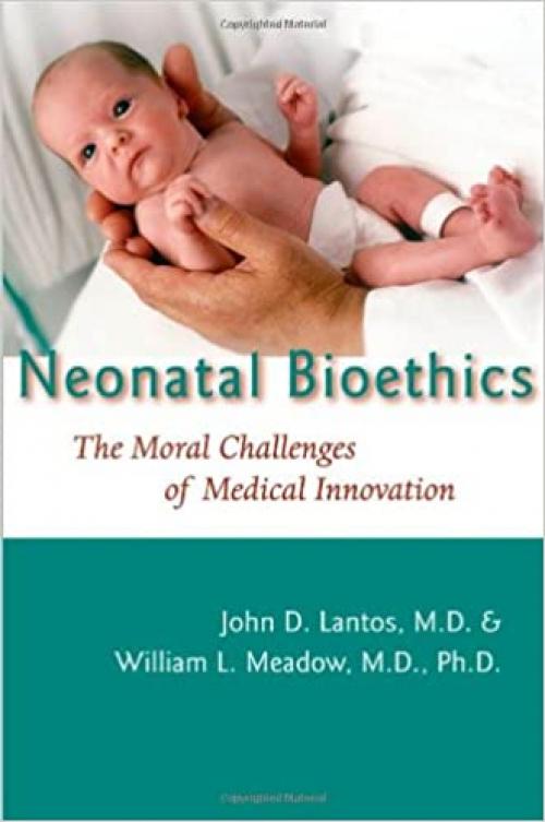 Neonatal Bioethics: The Moral Challenges of Medical Innovation