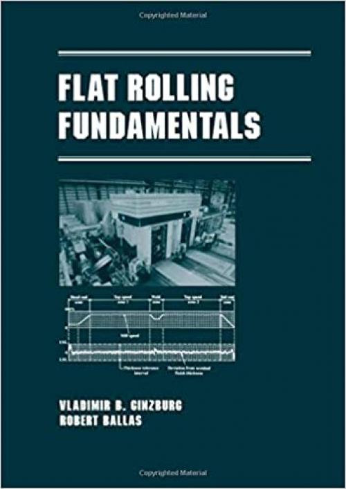Flat Rolling Fundamentals (Manufacturing Engineering and Materials Processing)
