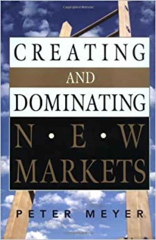 Creating and Dominating New Markets