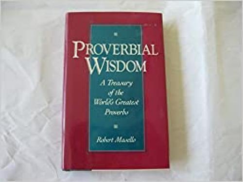 Proverbial Wisdom: A Treasury of the World's Greatest Proverbs