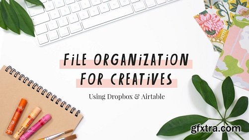 File Organization for Creatives: Using Dropbox & Airtable