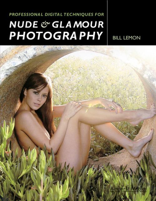 Professional Digital Techniques for Nude & Glamour Photography - Bill Lemon