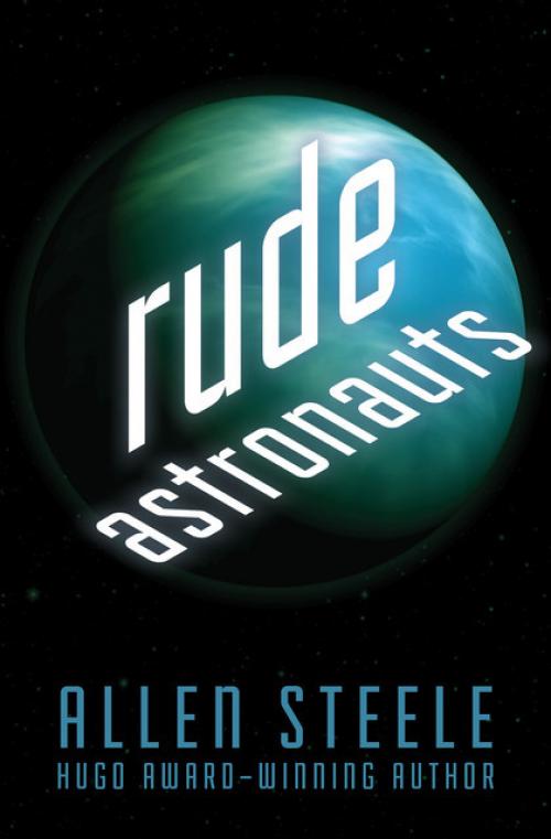 Rude Astronauts - Allen Steele