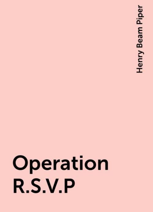 Operation R.S.V.P - Henry Beam Piper