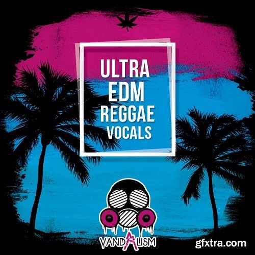 Vandalism Ultra EDM Reggae Vocals WAV