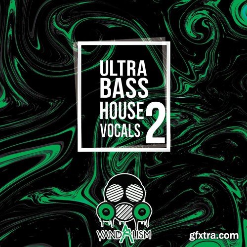 Vandalism Ultra Bass House Vocals 2 WAV