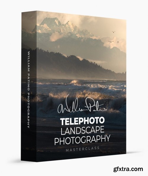 William Patino - Telephoto Landscape Photography Masterclass