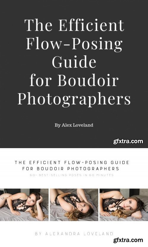 Alex Chalkley – Guide 5 – The Efficient Flow-Posing Guide for Boudoir Photographers