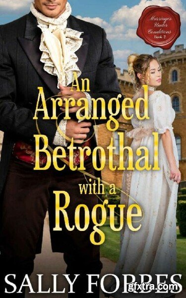 An Arranged Betrothal with a Rogue - Sally Forbes