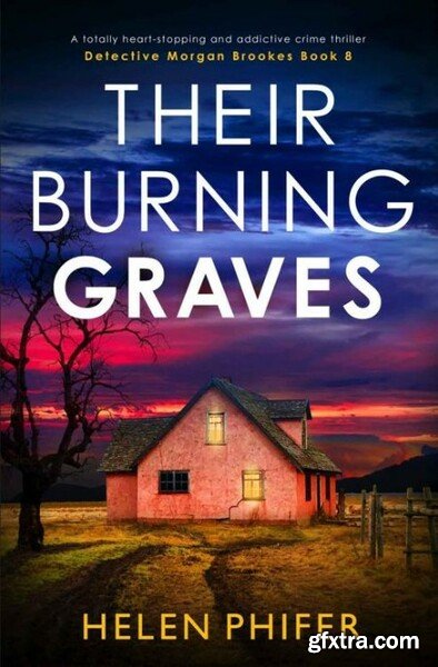 Their Burning Graves A totally - Helen Phifer