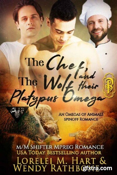 The Chef the Wolf and their P - Lorelei M Hart