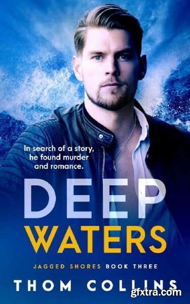 Deep Waters Jagged Shores - Thom Collins