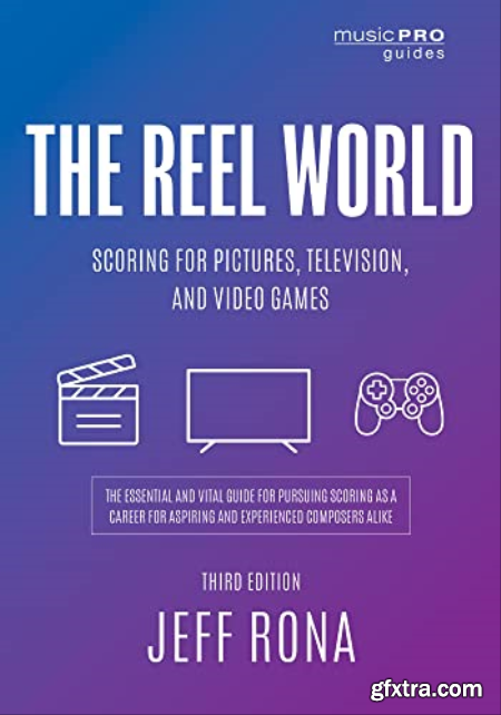 The Reel World Scoring for Pictures, Television, and Video Games (Music Pro Guides)