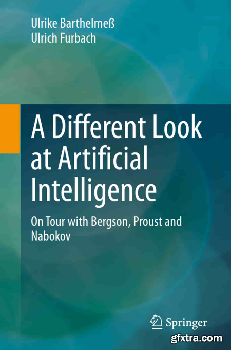 A Different Look at Artificial Intelligence On Tour with Bergson, Proust and Nabokov