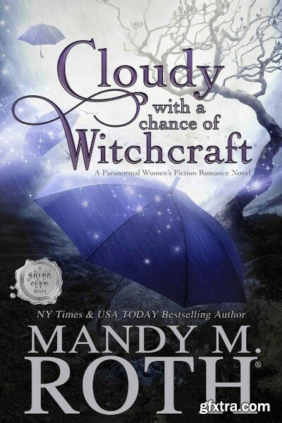 Cloudy with a Chance of Witchcraft by Mandy M Roth