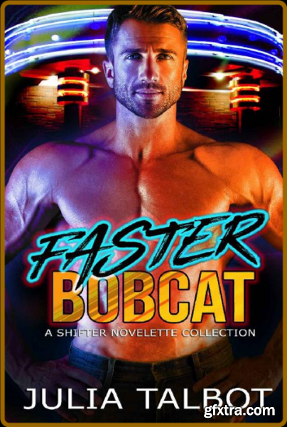 Faster Bobcat A Shifter Novel - Julia Talbot