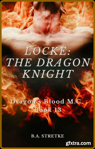 Locke The Dragon Knight Drago - B A Stretke
