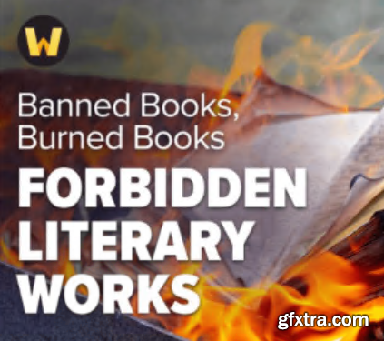 TTC - Banned Books, Burned Books Forbidden Literary Works