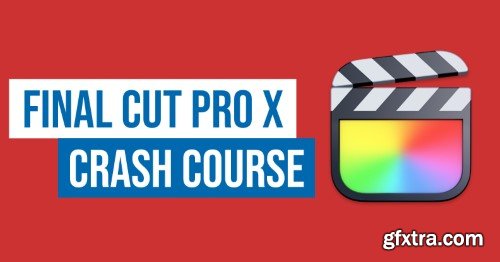Crash Course to Final Cut Pro X for YouTubers and Video Editors