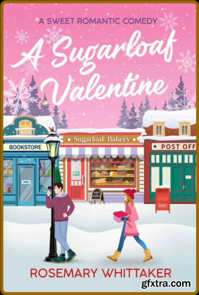 A Sugarloaf Valentine A Sweet - Rosemary Whittaker