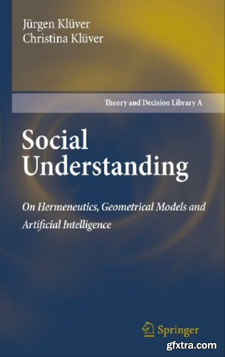 Social Understanding On Hermeneutics, Geometrical Models and Artificial Intelligence