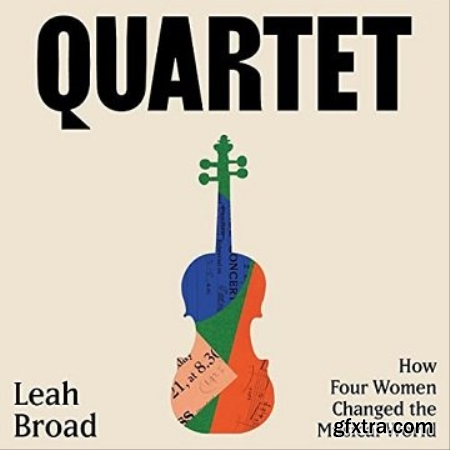 Quartet How Four Women Changed the Musical World [Audiobook]