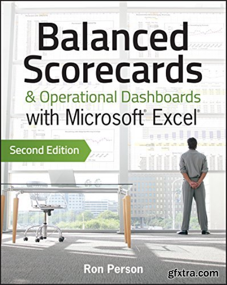 Balanced Scorecards & Operational Dashboards with Microsoft Excel, Second Edition (True PDF)
