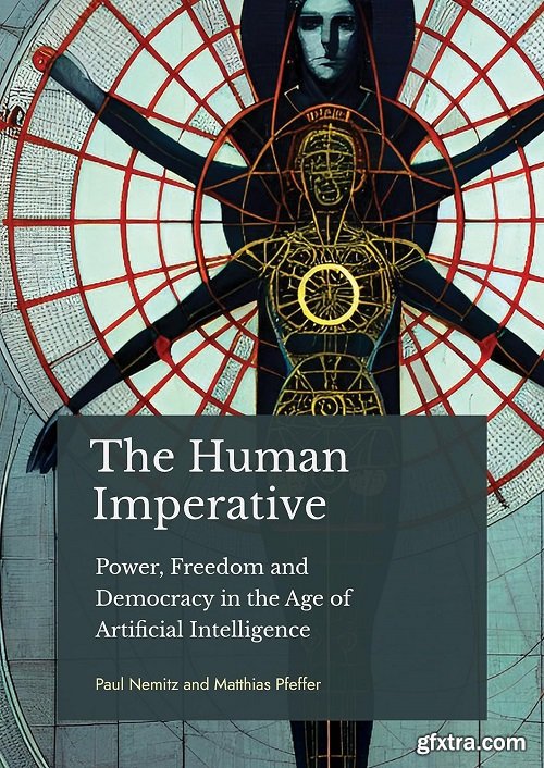 The Human Imperative: Power, Freedom and Democracy in the age of Artificial Intelligence