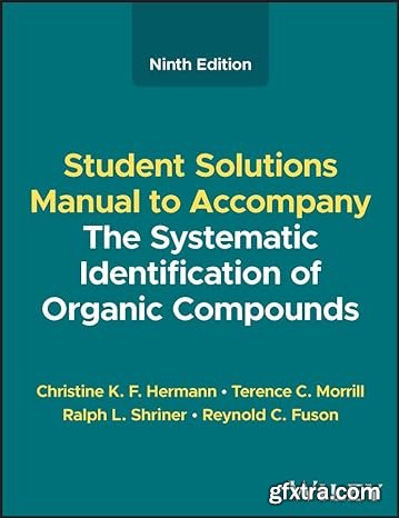 The Systematic Identification of Organic Compounds, Student Solutions Manual, 9th Edition