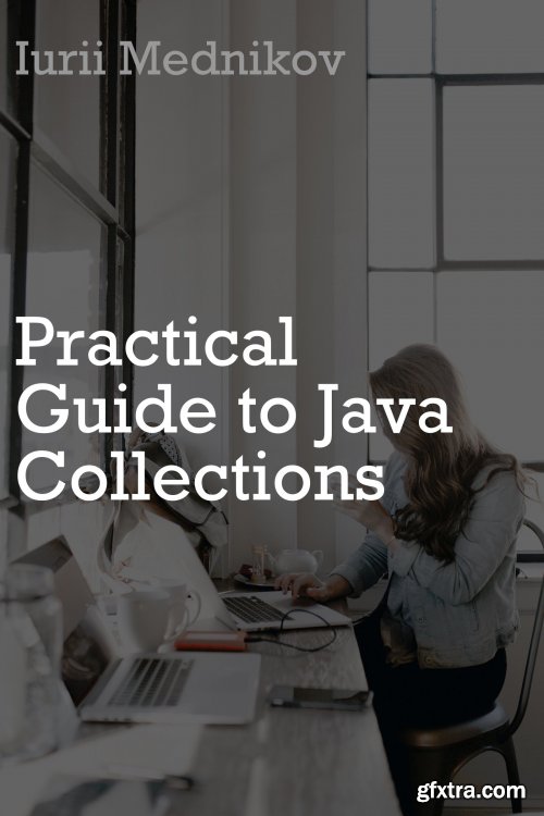 Practical Guide to Java Collections