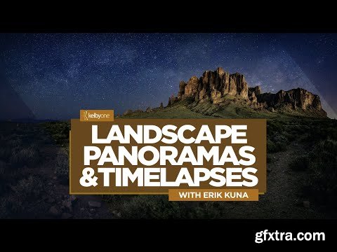 KelbyOne - Erik Kuna - Landscape Panoramas and Timelapses