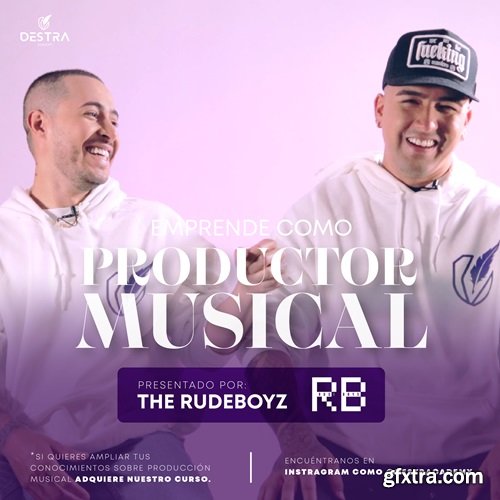 Destra Academy Emprende Como Productor Musical Con The Rudeboyz