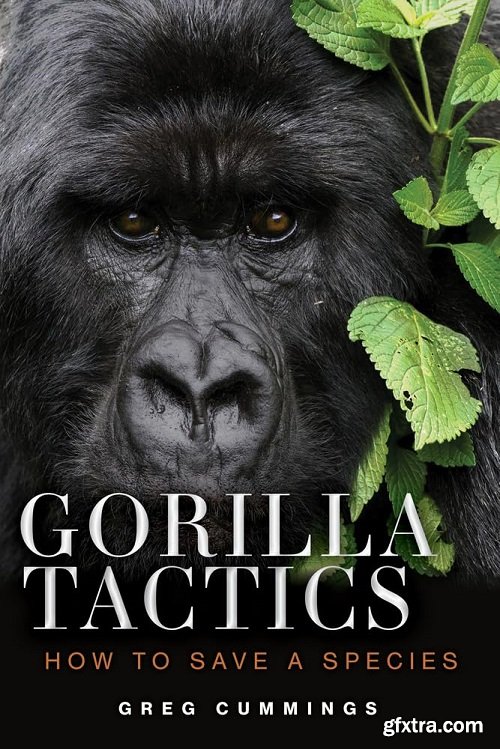 Gorilla Tactics: How to Save a Species