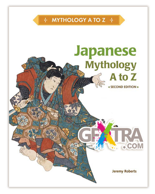 Japanese Mythology A to Z, Second Edition by Jeremy Roberts